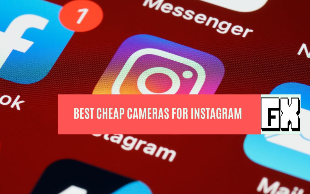 Best Cheap Cameras For Instagram