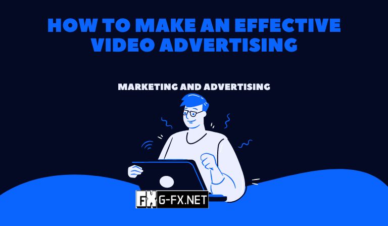how to make an effective video advertising how to make an effective video advertising