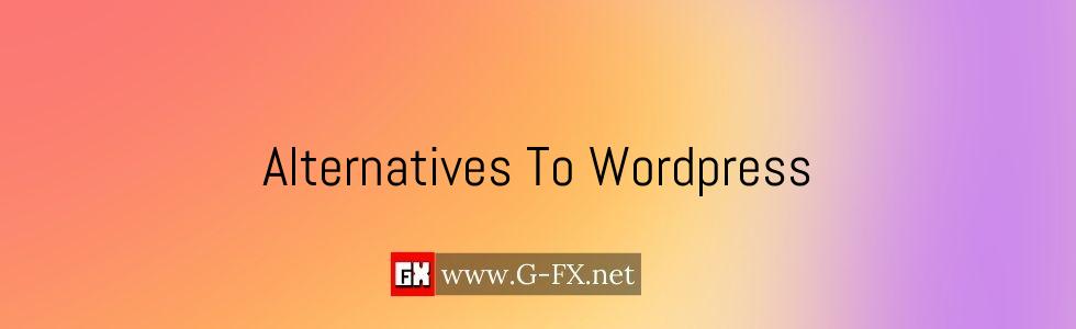 Alternatives To WordPress