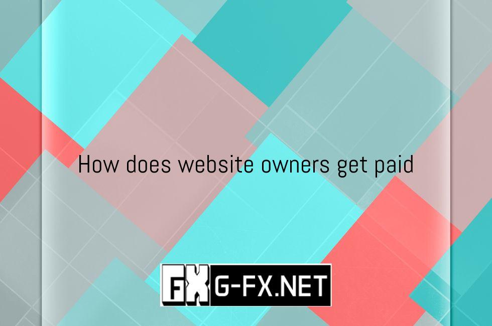 How does website owners get paid