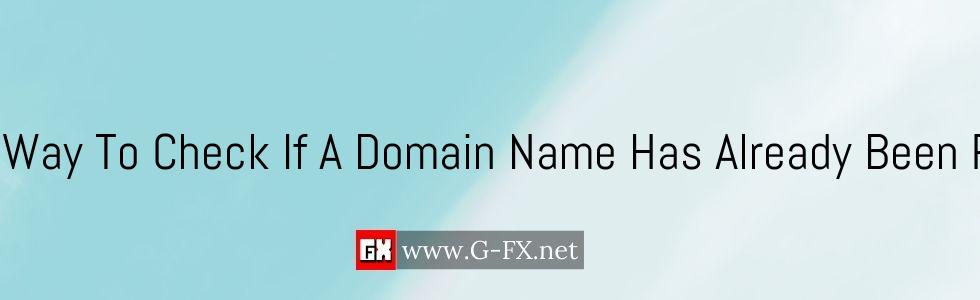 Is There A Way To Check If A Domain Name Has Already Been Registered?