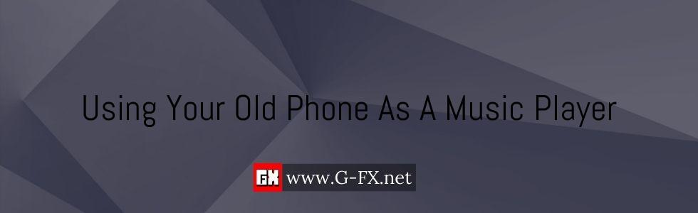 Using_Your_Old_Phone_As_A_Music_Player