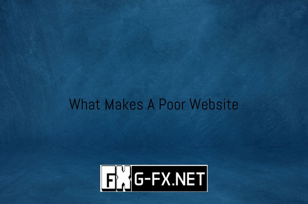 What Makes A Poor Website