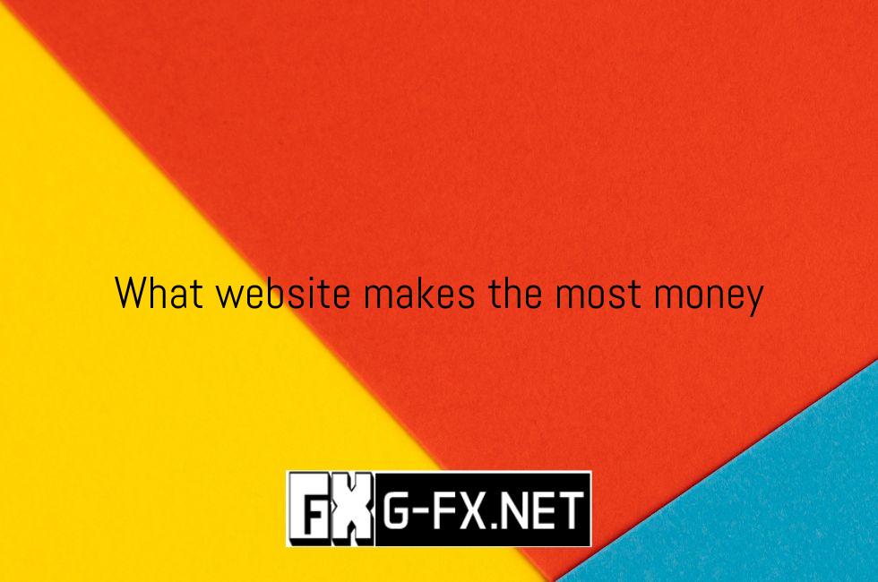What Website Makes The Most Money