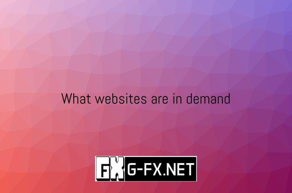 What Websites Are In Demand
