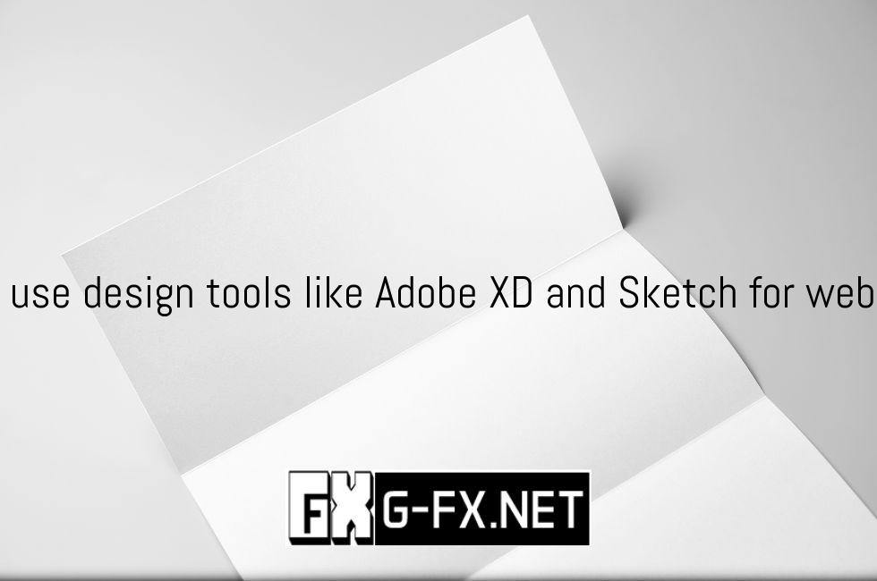How_to_use_design_tools_like_Adobe_XD_and_Sketch_for_web_design
